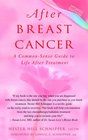 After Breast Cancer A CommonSense Guide to Life After Treatment