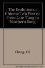 The Evolution of Chinese Tz'U Poetry From Late Tang to Northern Sung