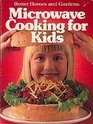 Better Homes and Gardens Microwave Cooking for Kids (Better homes and gardens books)