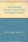 TwoHanded Tennis How to Play a Winner's Game