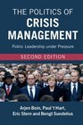 The Politics of Crisis Management Public Leadership under Pressure