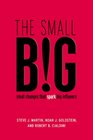 The small BIG How the Smallest Changes Make the Biggest Difference