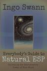 Everybody's Guide to Natural ESP: Unlocking the Extrasensory Power of Your Mind
