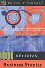 Teach Yourself 101 Key Ideas Business Studies
