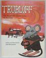 TRUBLOFF THE MOUSE WHO WANTED
