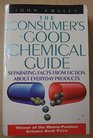 The Consumer's Good Chemical Guide Separating Fact from Fiction About Everyday Products