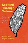 Looking through Taiwan American Anthropologists' Collusion with Ethnic Domination