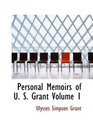 Personal Memoirs of U S Grant Volume 1