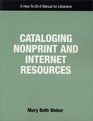 Cataloging Nonprint and Internet Resources A HowToDoIt Manual for Librarians