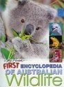 First Encyclopedia of Australian Wildlife