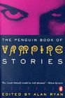 The Penguin Book of Vampire Stories (aka Vampires: Two Centuries of Great Vampire Stories)