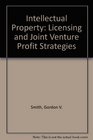 Intellectual Property Licensing and Joint Ventures Profit Strategies