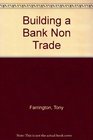 Building a Bank Non Trade