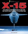 X15 The World's Fastest Rocket Plane and the Pilots Who Ushered in the Space Age