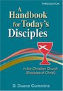 A Handbook for Today's Disciples in the Christian Church Disciples of Christ