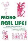 Facing Real Life Six Short Plays Dealing with the Pressures Faced by Children and Young People