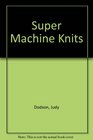 Super machine knits