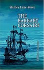 The Barbary Corsairs With Additions by Lieut J D J Kelley