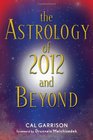The Astrology of 2012 and Beyond