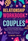 Relationship Workbook for Couples: Workbook and Guide Proven to Improve Communication Skills, Build Trust, Deepen Intimacy, and Resolve Conflicts. ... and Recover from Unhealthy Relationships)