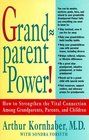 Grandparent Power  How to Strengthen the Vital Connection Among Grandparents Parents and Children