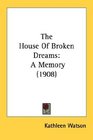 The House Of Broken Dreams A Memory