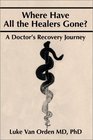 Where Have All the Healers Gone A Doctor s Recovery Journey