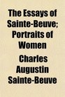 The Essays of SainteBeuve Portraits of Women