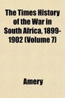 The Times History of the War in South Africa 18991902