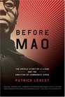 Before Mao  The Untold Story of Li Lisan and the Creation of Communist China