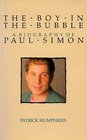 The Boy in the Bubble A Biography of Paul Simon