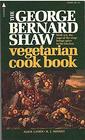 The George Bernard Shaw Vegetarian Cookbook