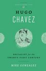 Hugo Chavez Socialist for the 21st Century