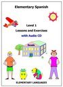 Elementary Spanish Level 1 Lessons and Exercises with Audio CD