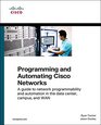 Programming and Automating Cisco Networks A guide to network programmability and automation in the data center campus and WAN