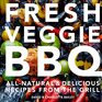 Fresh Veggie BBQ Allnatural  delicious recipes from the grill