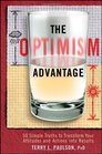 The Optimism Advantage 50 Simple Truths to Transform Your Attitudes and Actions into Results