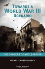 Towards a World War III Scenario The Dangers of Nuclear War