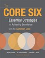 The Core Six Essential Strategies for Achieving Excellence with the Common Core