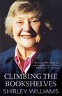 Climbing the Bookshelves The Autobiography of Shirley Williams