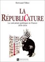 La Republicature La caricature politique en France 18701914