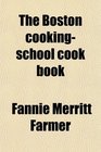 The Boston cookingschool cook book