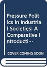 Pressure Politics in Industrial Societies A Comparative Introduction