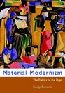 Material Modernism The Politics of the Page