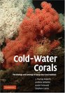 ColdWater Corals The Biology and Geology of DeepSea Coral Habitats