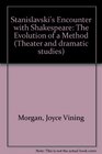 Stanislavski's encounter with Shakespeare The evolution of a method