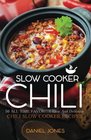 Chili Slow Cooker 50 All Time Favorite Easy And Delicious Chili Slow Cooker Recipes