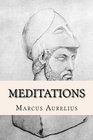 Meditations The writings of Marcus Aurelius on Stoic philosophy