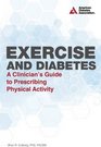Exercise and Diabetes A Clinician's Guide to Prescribing Physical Activity