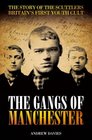 The Gangs of Manchester The Story of the Scuttlers  Britain's First Youth Cult
